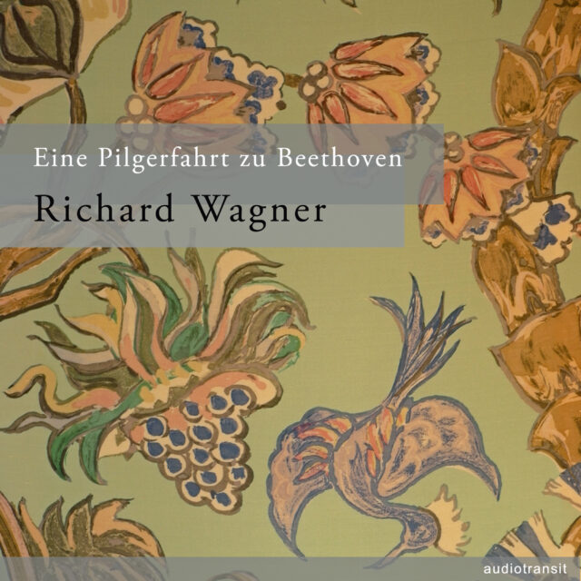 Richard Wagner: "A Pilgrimage to Beethoven"